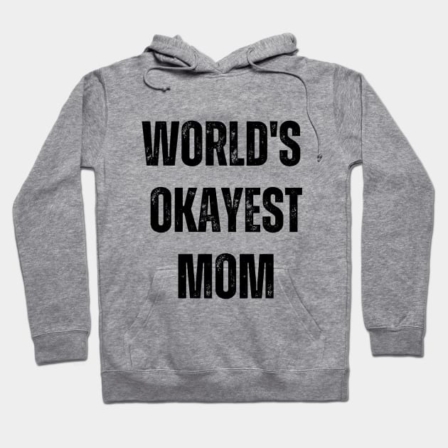 World's Okayest Mom Hoodie by Ivy League